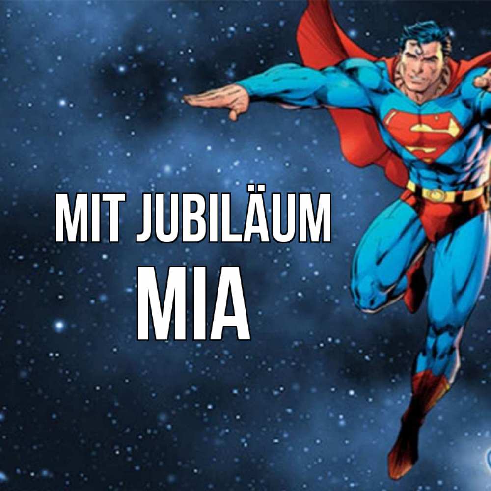 Открытка на каждый день с именем, Mia Mit Jubiläum супергерой Прикольная открытка с пожеланием онлайн скачать бесплатно 