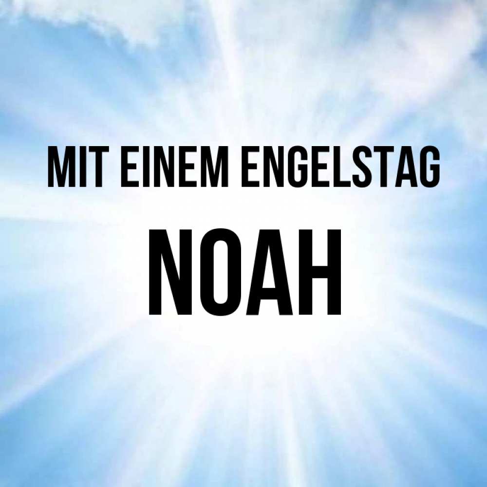 Открытка на каждый день с именем, Noah Mit einem Engelstag свет небесный Прикольная открытка с пожеланием онлайн скачать бесплатно 