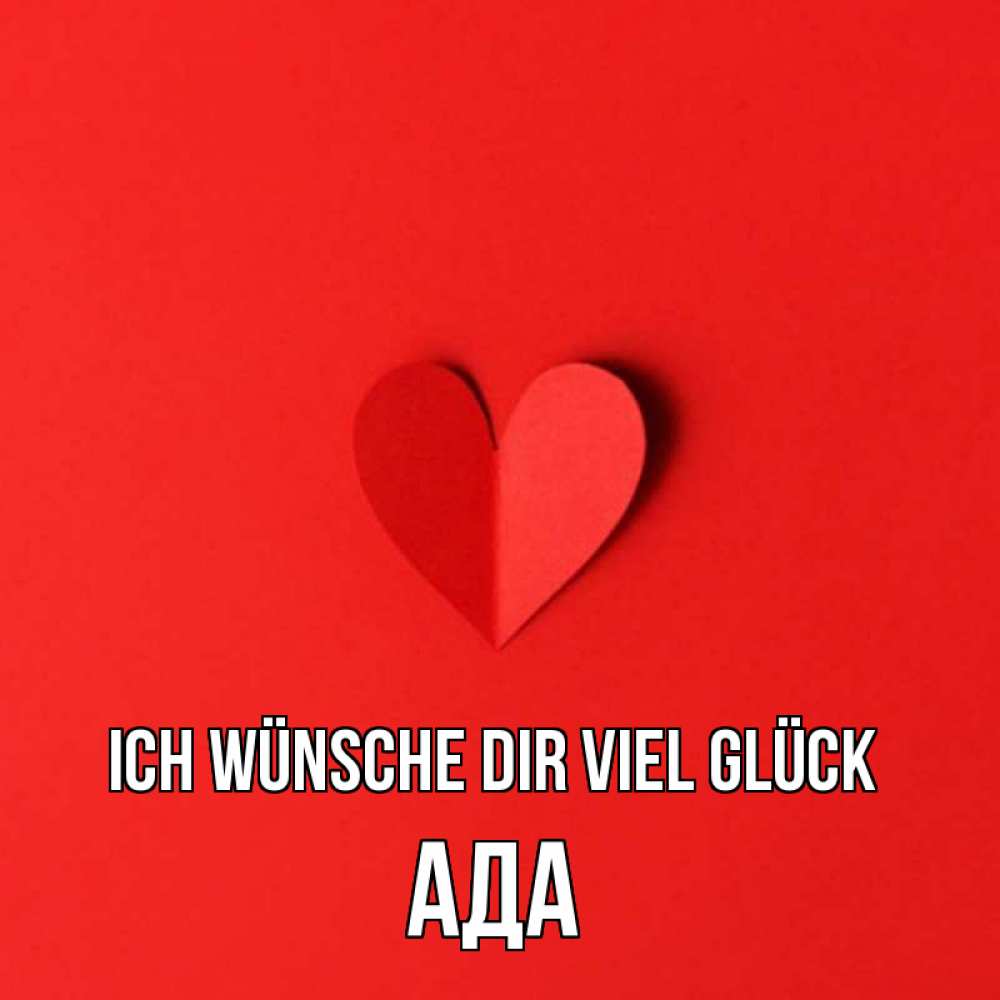 Открытка на каждый день с именем, Ада Ich wünsche dir viel Glück пусть повезет для любимых 1 Прикольная открытка с пожеланием онлайн скачать бесплатно 