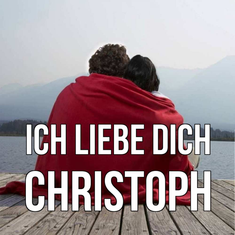 Открытка на каждый день с именем, Christoph Ich liebe dich плед Прикольная открытка с пожеланием онлайн скачать бесплатно 