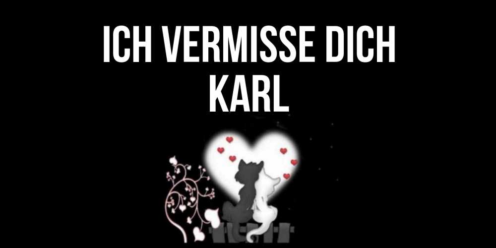 Открытка на каждый день с именем, Karl Ich vermisse dich коты Прикольная открытка с пожеланием онлайн скачать бесплатно 