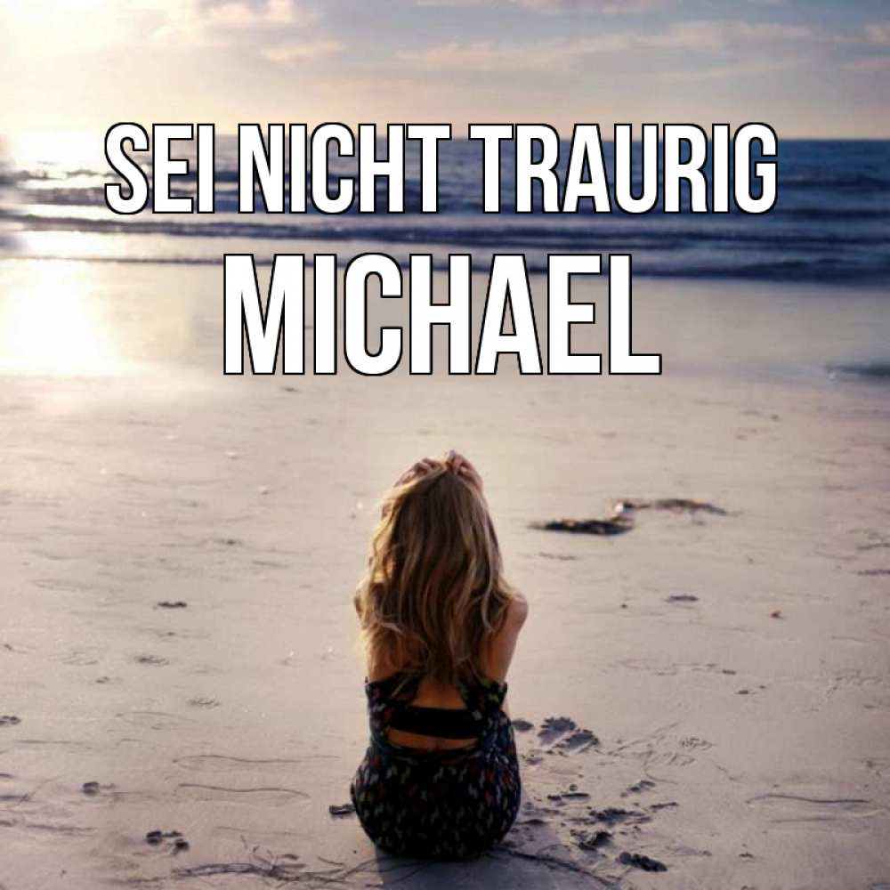 Открытка на каждый день с именем, Michael Sei nicht traurig песочек Прикольная открытка с пожеланием онлайн скачать бесплатно 