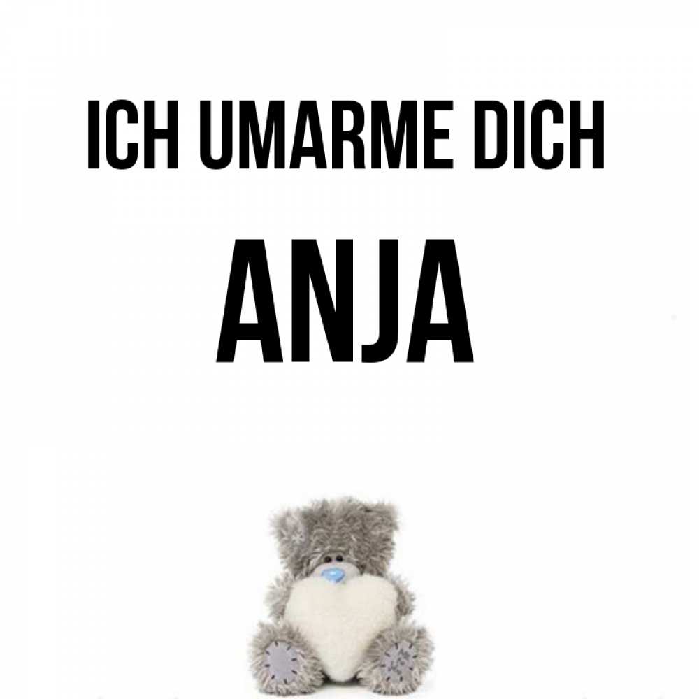 Открытка на каждый день с именем, Anja Ich umarme dich медвежонок с сердечком белого цвета Прикольная открытка с пожеланием онлайн скачать бесплатно 