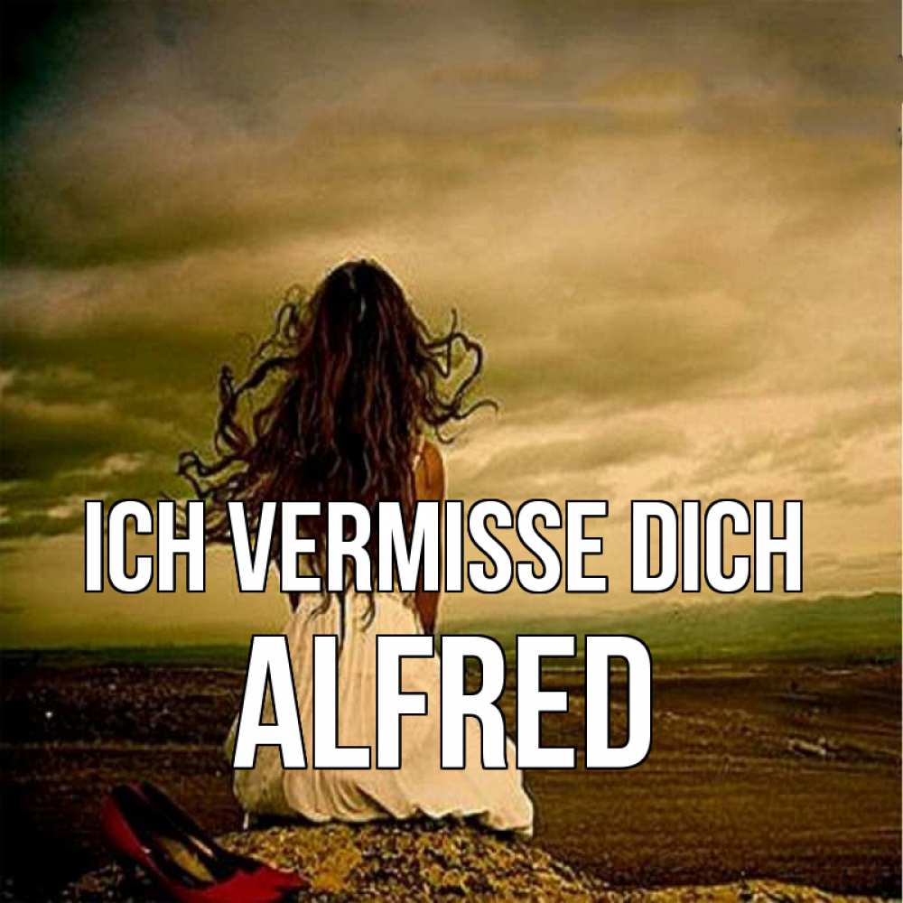 Открытка на каждый день с именем, Alfred Ich vermisse dich возвращайся Прикольная открытка с пожеланием онлайн скачать бесплатно 