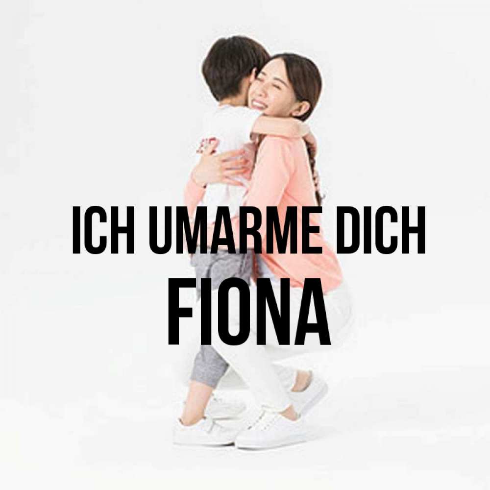 Открытка на каждый день с именем, Fiona Ich umarme dich соскучилась по сыну Прикольная открытка с пожеланием онлайн скачать бесплатно 