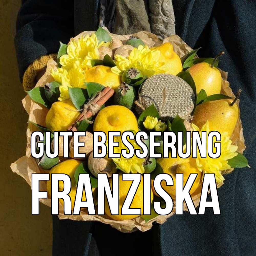 Открытка на каждый день с именем, Franziska Gute Besserung букет витаминов Прикольная открытка с пожеланием онлайн скачать бесплатно 