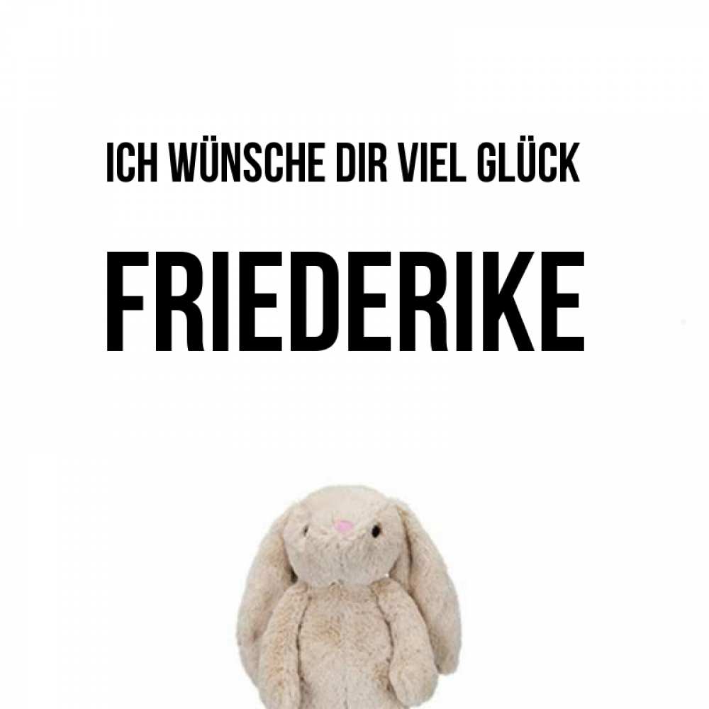 Открытка на каждый день с именем, Friederike Ich wünsche dir viel Glück сайт создаватель открыток Прикольная открытка с пожеланием онлайн скачать бесплатно 