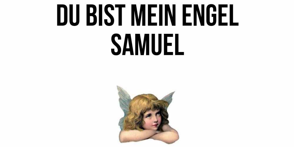Открытка на каждый день с именем, Samuel Du bist mein Engel ангел Прикольная открытка с пожеланием онлайн скачать бесплатно 