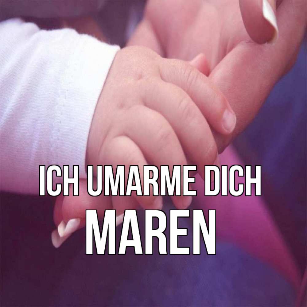 Открытка на каждый день с именем, Maren Ich umarme dich мама с ребенком Прикольная открытка с пожеланием онлайн скачать бесплатно 