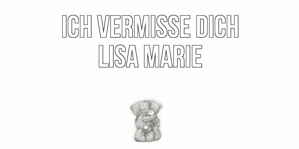 Открытка на каждый день с именем, Lisa-Marie Ich vermisse dich мишки Прикольная открытка с пожеланием онлайн скачать бесплатно 