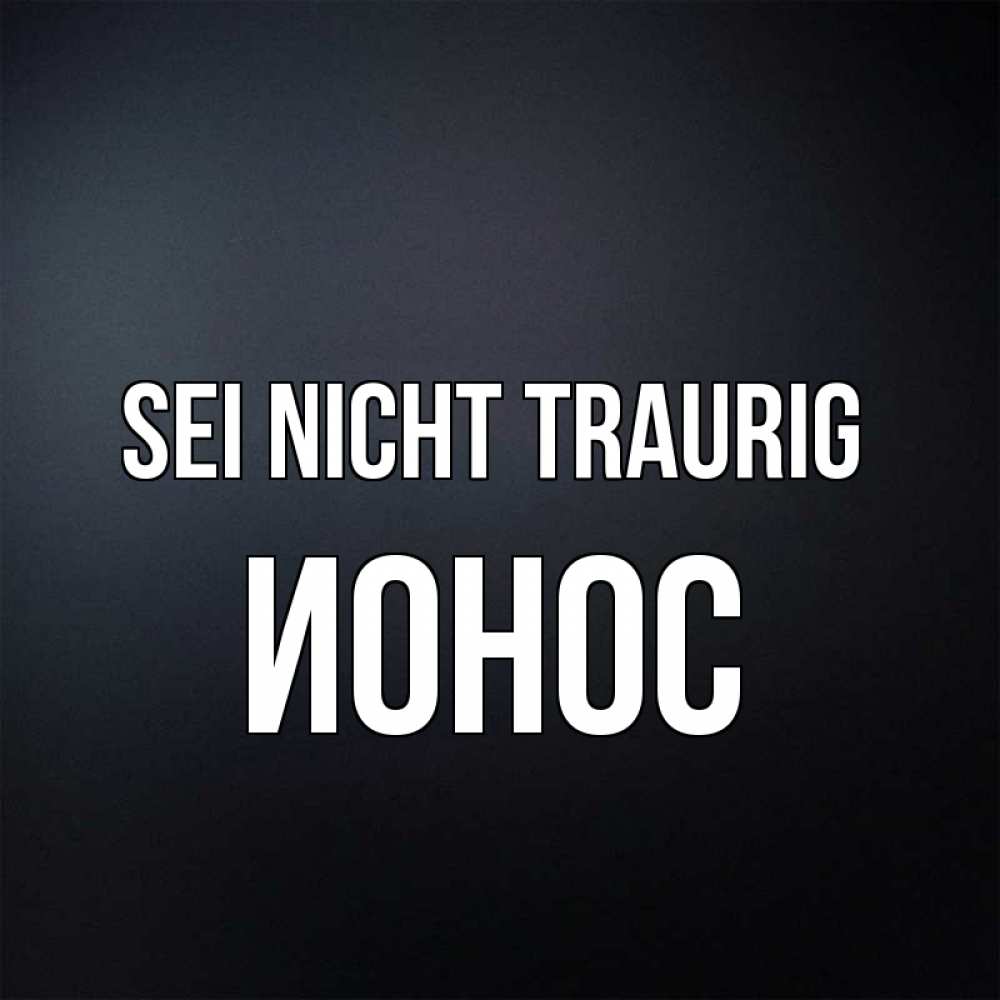 Открытка на каждый день с именем, Ионос Sei nicht traurig Градиент серый Прикольная открытка с пожеланием онлайн скачать бесплатно 