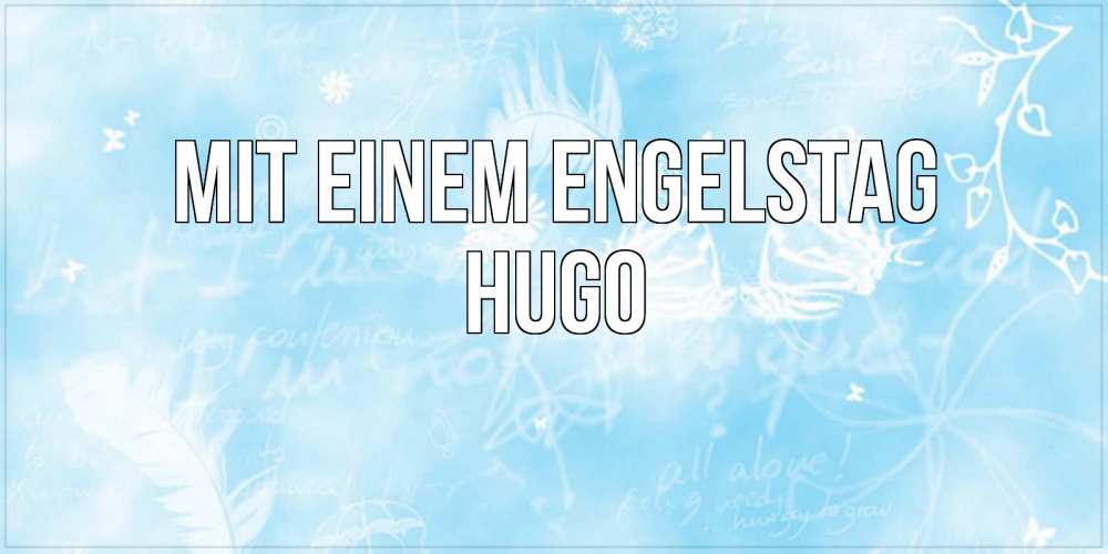 Открытка на каждый день с именем, Hugo Mit einem Engelstag абстрактная открытка на день ангела Прикольная открытка с пожеланием онлайн скачать бесплатно 
