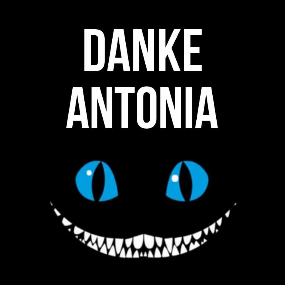 Открытка на каждый день с именем, Antonia Danke благодарю от чеширика Прикольная открытка с пожеланием онлайн скачать бесплатно 