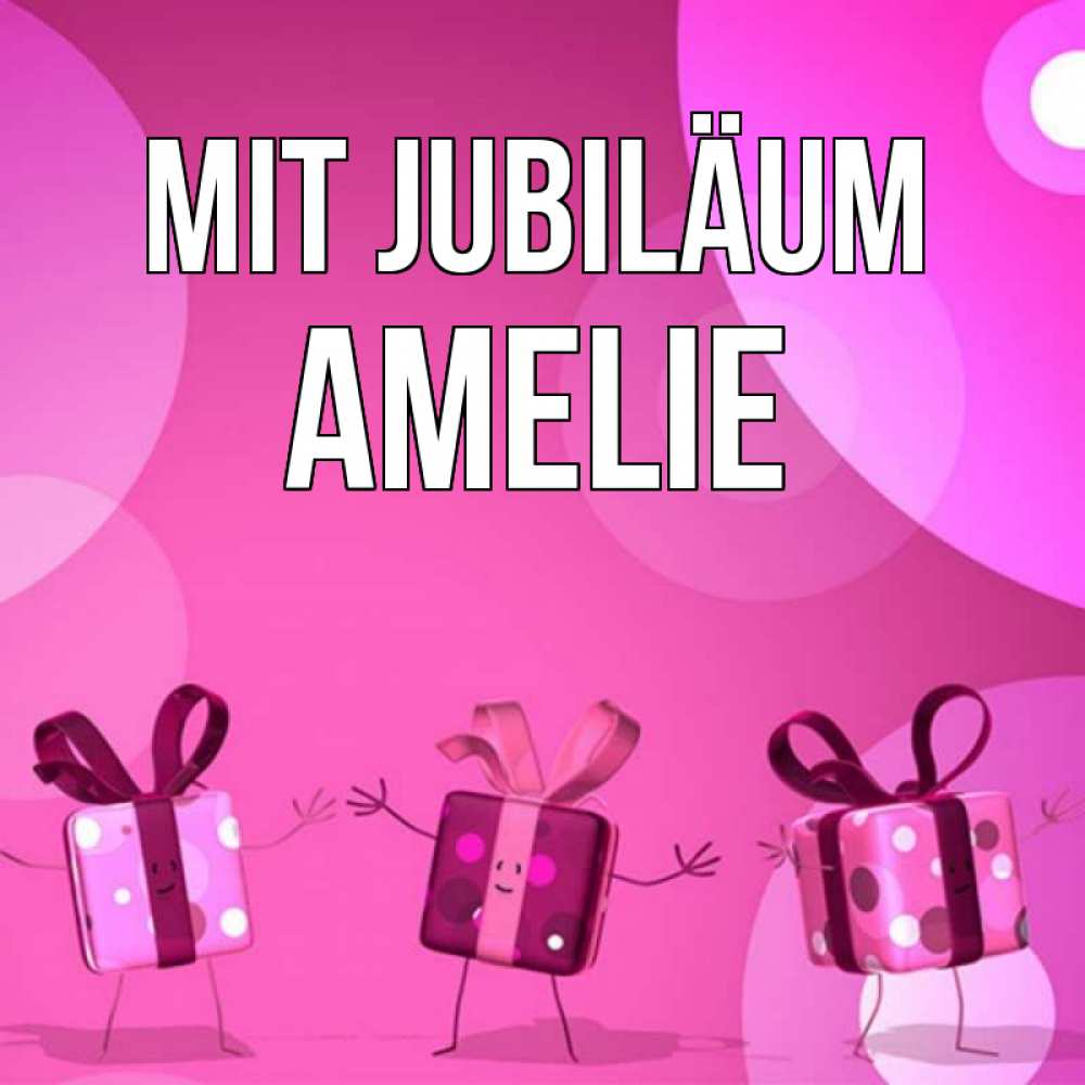 Открытка на каждый день с именем, Amelie Mit Jubiläum подарки с ножкам Прикольная открытка с пожеланием онлайн скачать бесплатно 