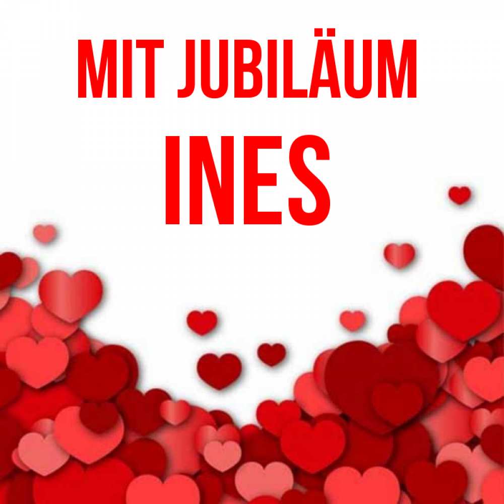 Открытка на каждый день с именем, Ines Mit Jubiläum много красных сердечек о любви Прикольная открытка с пожеланием онлайн скачать бесплатно 