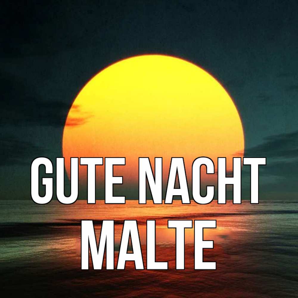 Открытка на каждый день с именем, Malte Gute Nacht огромный диск солнц Прикольная открытка с пожеланием онлайн скачать бесплатно 