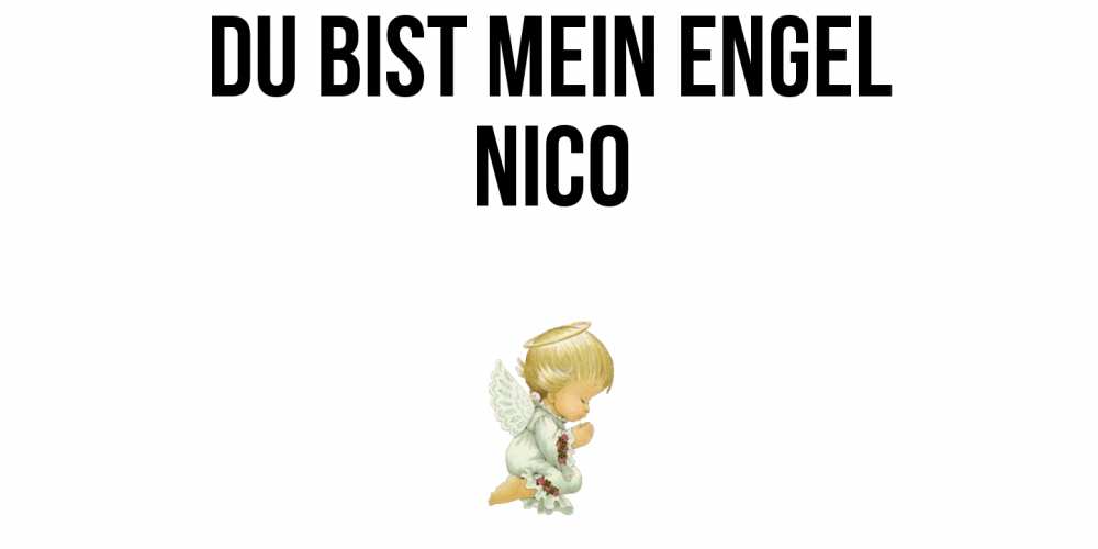 Открытка на каждый день с именем, Nico Du bist mein Engel ангел Прикольная открытка с пожеланием онлайн скачать бесплатно 