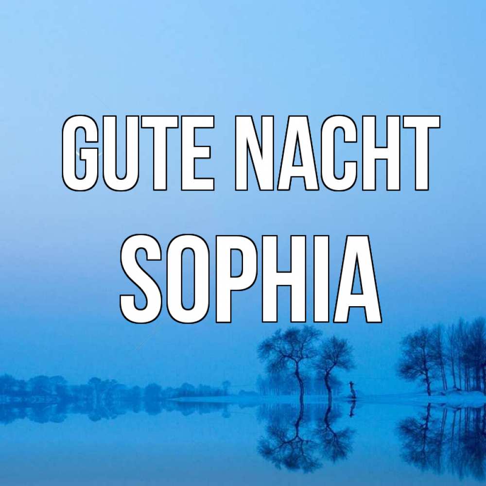 Открытка на каждый день с именем, Sophia Gute Nacht весна Прикольная открытка с пожеланием онлайн скачать бесплатно 