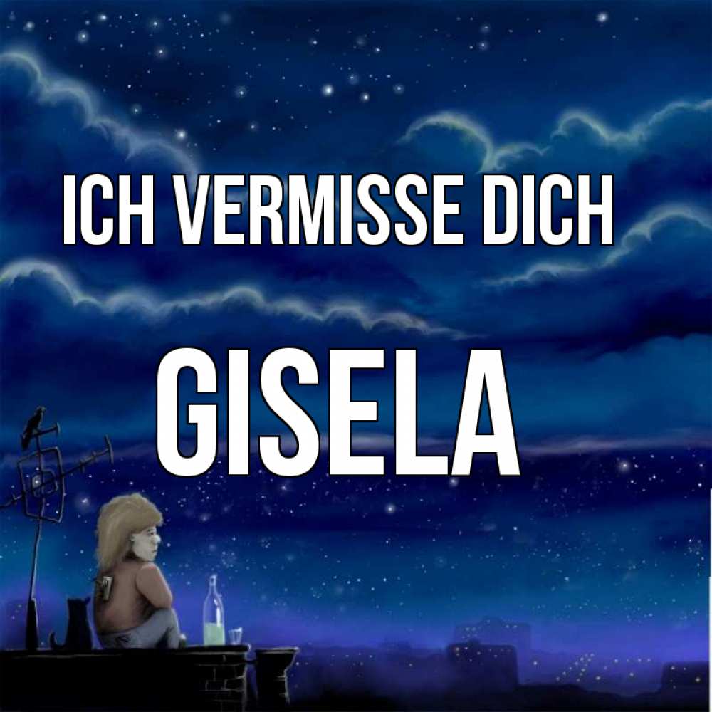 Открытка на каждый день с именем, Gisela Ich vermisse dich на крыше 1 Прикольная открытка с пожеланием онлайн скачать бесплатно 