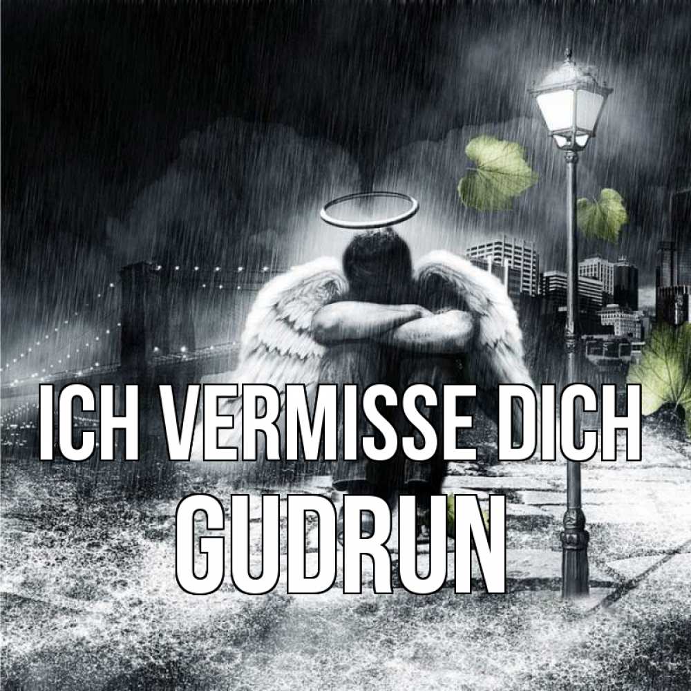 Открытка на каждый день с именем, Gudrun Ich vermisse dich на улице Прикольная открытка с пожеланием онлайн скачать бесплатно 