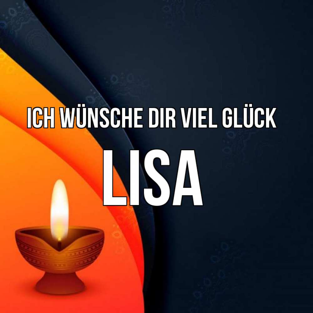 Открытка на каждый день с именем, Lisa Ich wünsche dir viel Glück абстрактный фон Прикольная открытка с пожеланием онлайн скачать бесплатно 