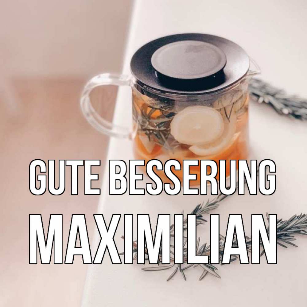 Открытка на каждый день с именем, Maximilian Gute Besserung ну вы там держитесь Прикольная открытка с пожеланием онлайн скачать бесплатно 