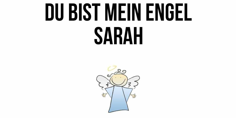Открытка на каждый день с именем, Sarah Du bist mein Engel ангел Прикольная открытка с пожеланием онлайн скачать бесплатно 