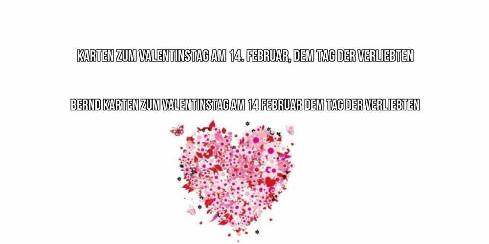 Открытка на каждый день с именем, Bernd Karten zum Valentinstag am 14. Februar, dem Tag der Verliebten день всех влюбленных пора дарить валентинку девушке Прикольная открытка с пожеланием онлайн скачать бесплатно 