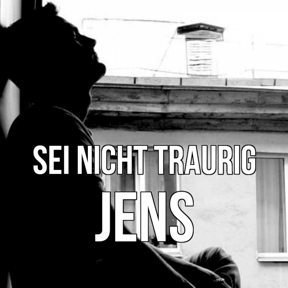Открытка на каждый день с именем, Jens Sei nicht traurig старый дом Прикольная открытка с пожеланием онлайн скачать бесплатно 
