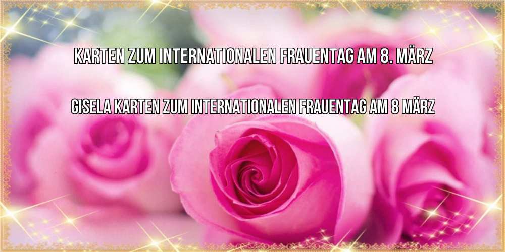на немецком с именем, Gisela, Karten zum Internationalen Frauentag am 8. März