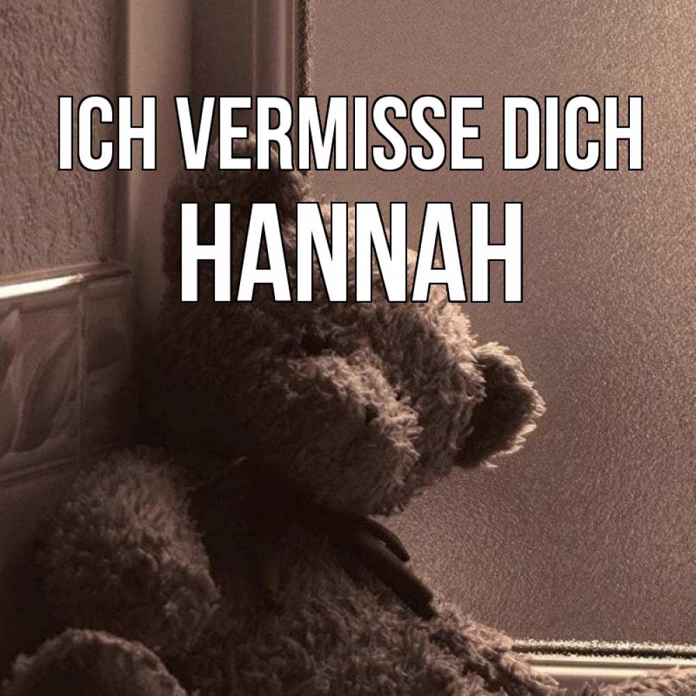 Открытка на каждый день с именем, Hannah Ich vermisse dich скучаем тут Прикольная открытка с пожеланием онлайн скачать бесплатно 