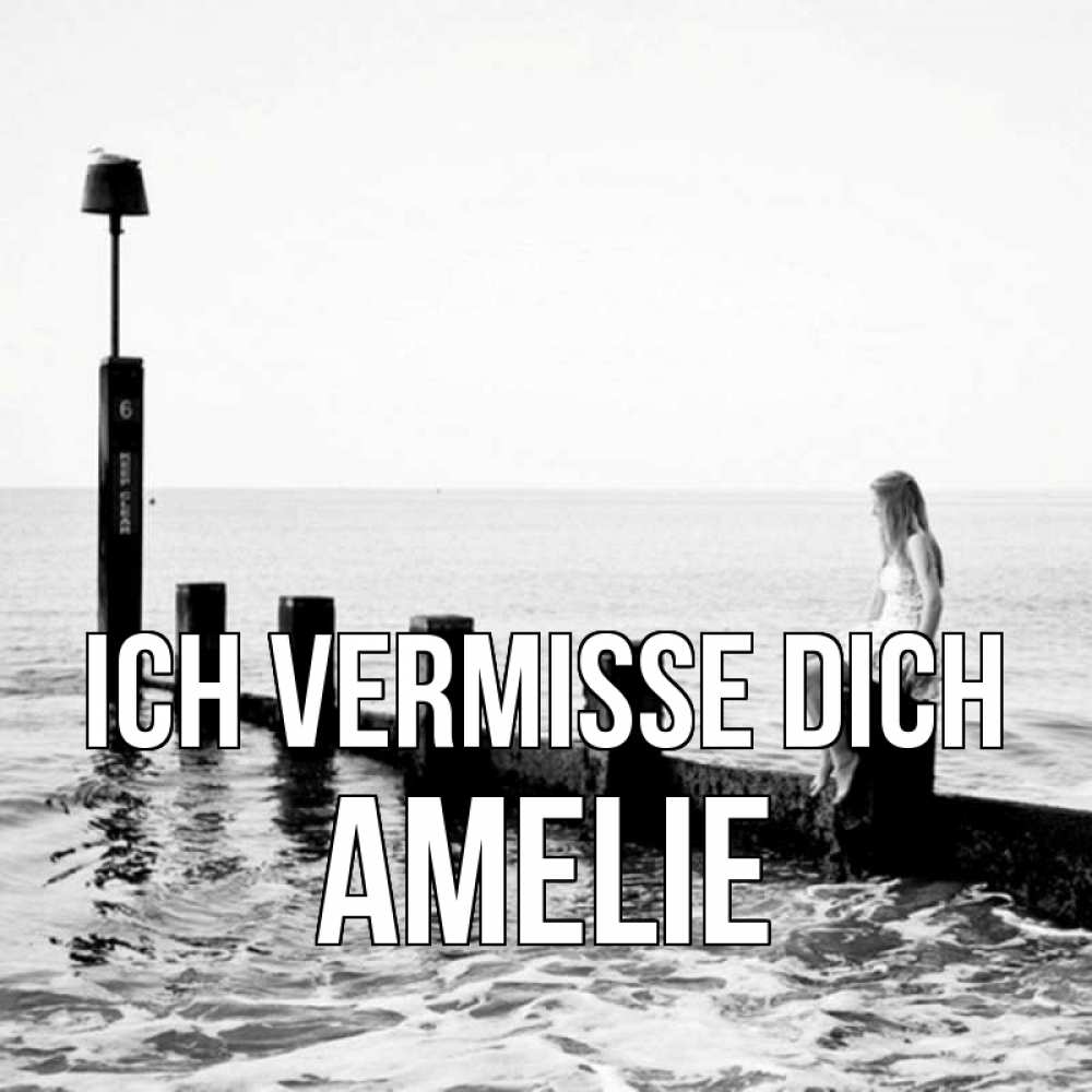 Открытка на каждый день с именем, Amelie Ich vermisse dich вода Прикольная открытка с пожеланием онлайн скачать бесплатно 