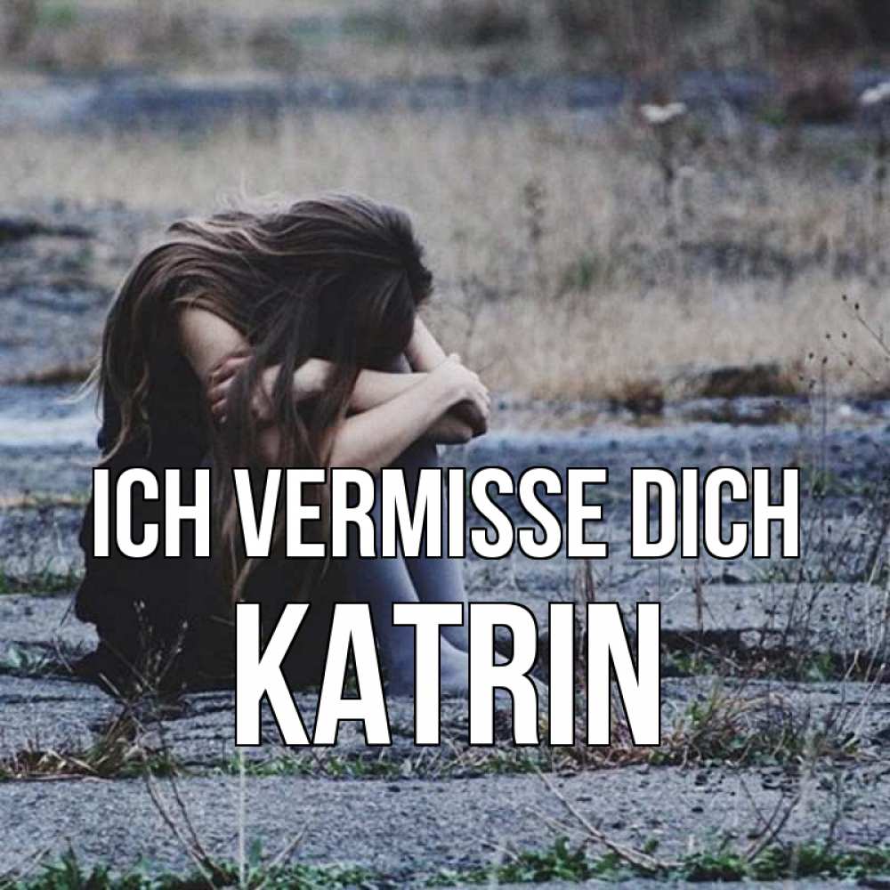 Открытка на каждый день с именем, Katrin Ich vermisse dich мне скучно очень Прикольная открытка с пожеланием онлайн скачать бесплатно 