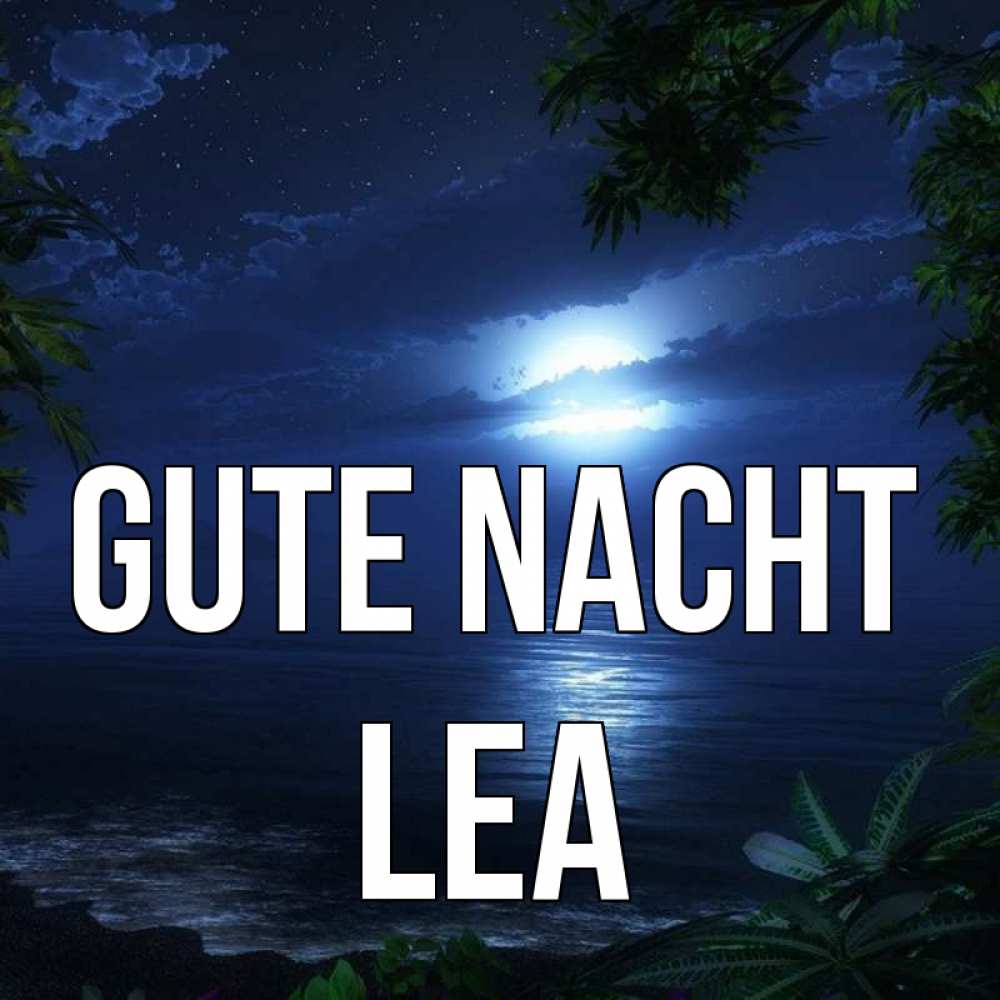 Открытка на каждый день с именем, Lea Gute Nacht тропический остров Прикольная открытка с пожеланием онлайн скачать бесплатно 