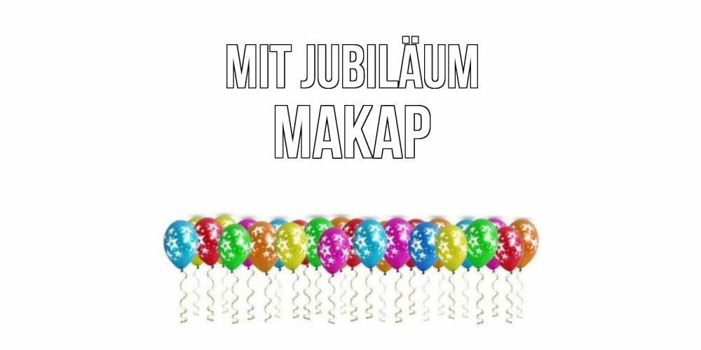 Открытка на каждый день с именем, Макар Mit Jubiläum Воздушные шары, звезды Прикольная открытка с пожеланием онлайн скачать бесплатно 