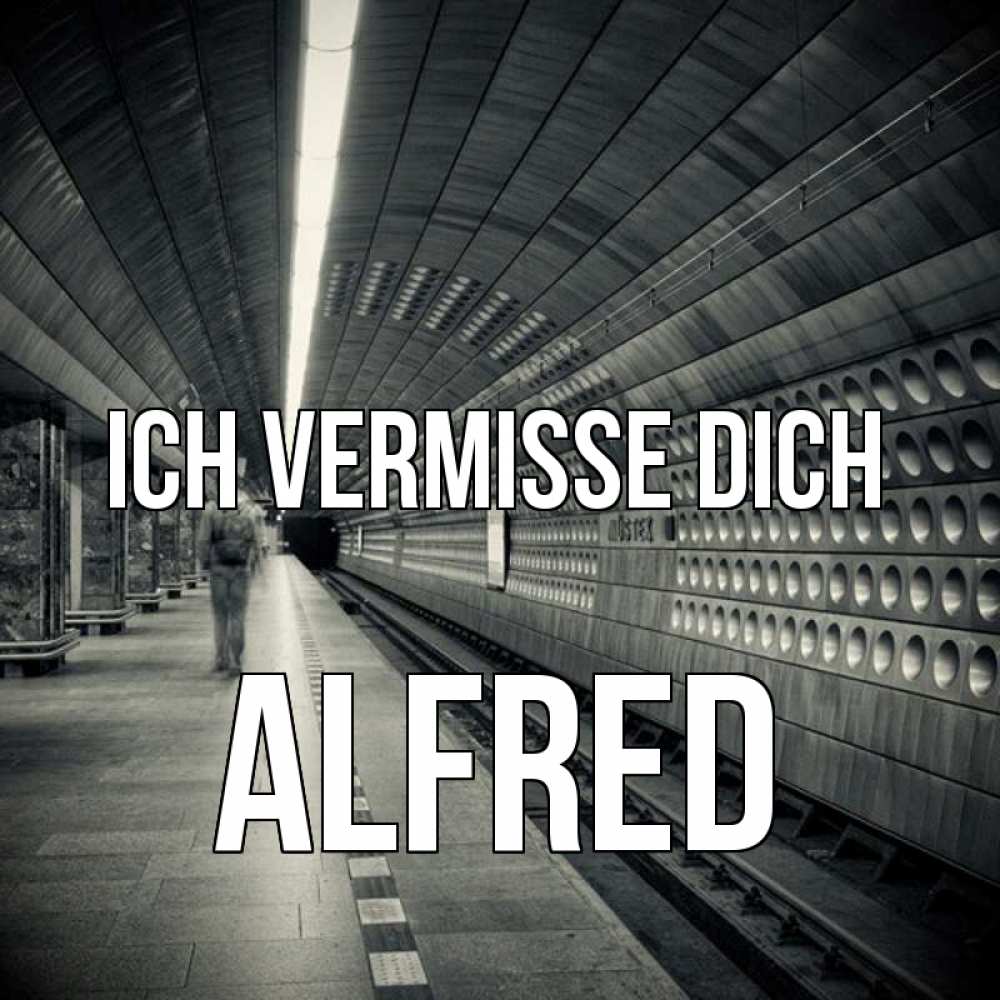Открытка на каждый день с именем, Alfred Ich vermisse dich приезжай 1 Прикольная открытка с пожеланием онлайн скачать бесплатно 