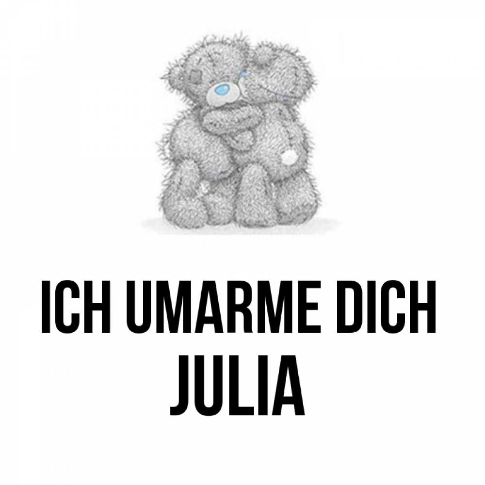 Открытка на каждый день с именем, Julia Ich umarme dich два теддика Прикольная открытка с пожеланием онлайн скачать бесплатно 