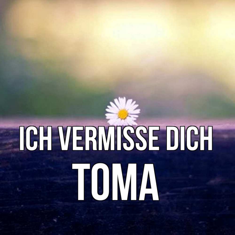 Открытка на каждый день с именем, Тома Ich vermisse dich приходи в гости Прикольная открытка с пожеланием онлайн скачать бесплатно 