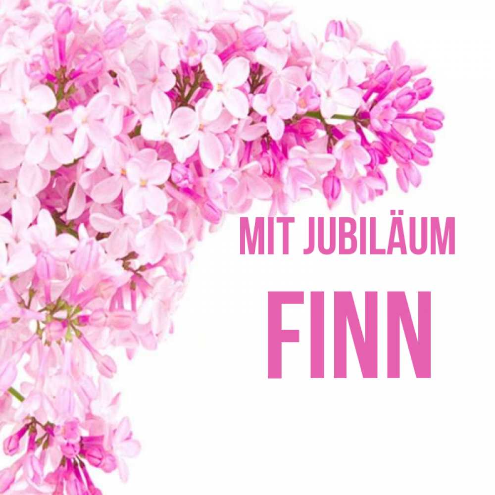 Открытка на каждый день с именем, Finn Mit Jubiläum Сирень на белом фоне Прикольная открытка с пожеланием онлайн скачать бесплатно 