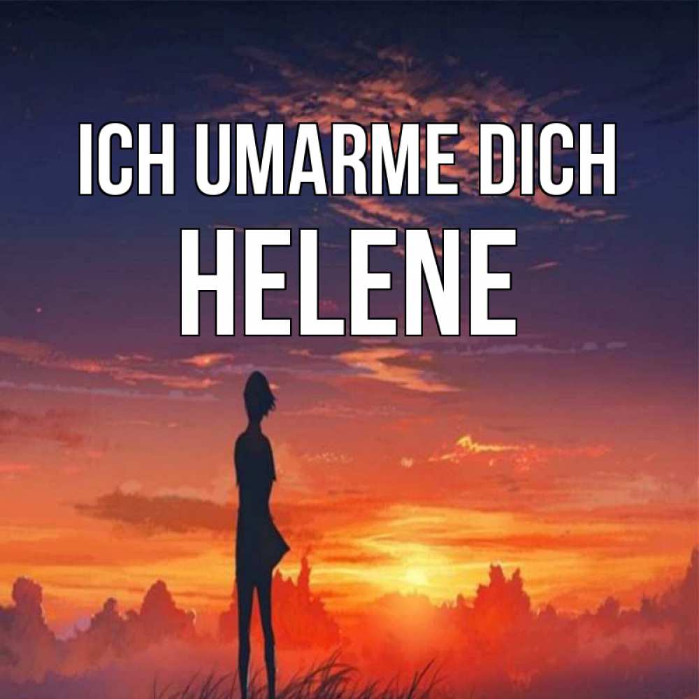 Открытка на каждый день с именем, Helene Ich umarme dich стройная девушка Прикольная открытка с пожеланием онлайн скачать бесплатно 