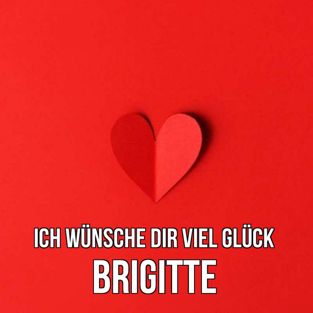 Открытка на каждый день с именем, Brigitte Ich wünsche dir viel Glück пусть повезет для любимых 1 Прикольная открытка с пожеланием онлайн скачать бесплатно 