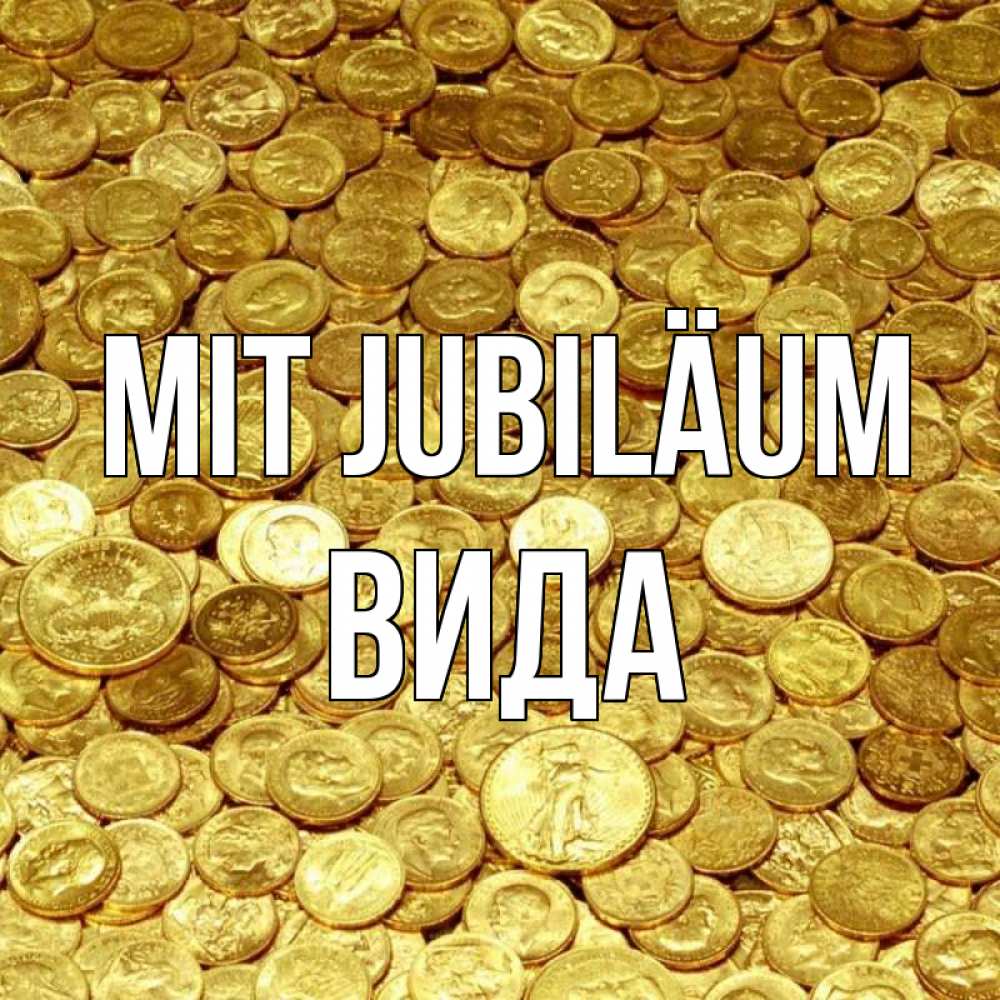 Открытка на каждый день с именем, Вида Mit Jubiläum с пожеланием разбогатеть Прикольная открытка с пожеланием онлайн скачать бесплатно 