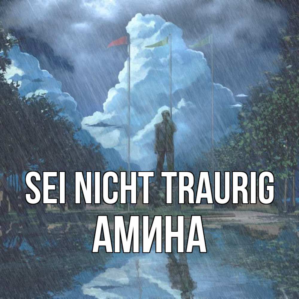 Открытка на каждый день с именем, Амина Sei nicht traurig небо и флаги Прикольная открытка с пожеланием онлайн скачать бесплатно 