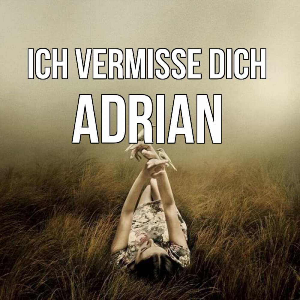 Открытка на каждый день с именем, Adrian Ich vermisse dich девушка с голубями Прикольная открытка с пожеланием онлайн скачать бесплатно 