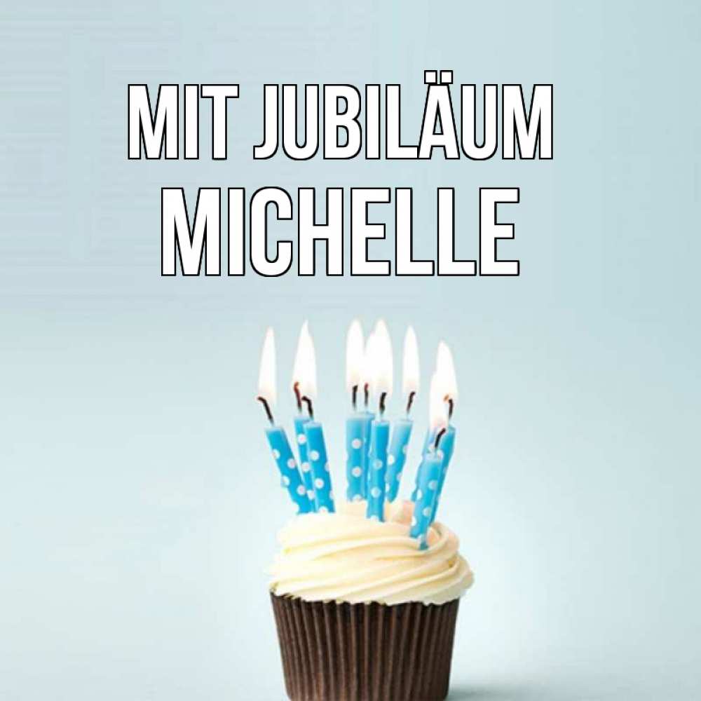 Открытка на каждый день с именем, Michelle Mit Jubiläum вкусное Прикольная открытка с пожеланием онлайн скачать бесплатно 