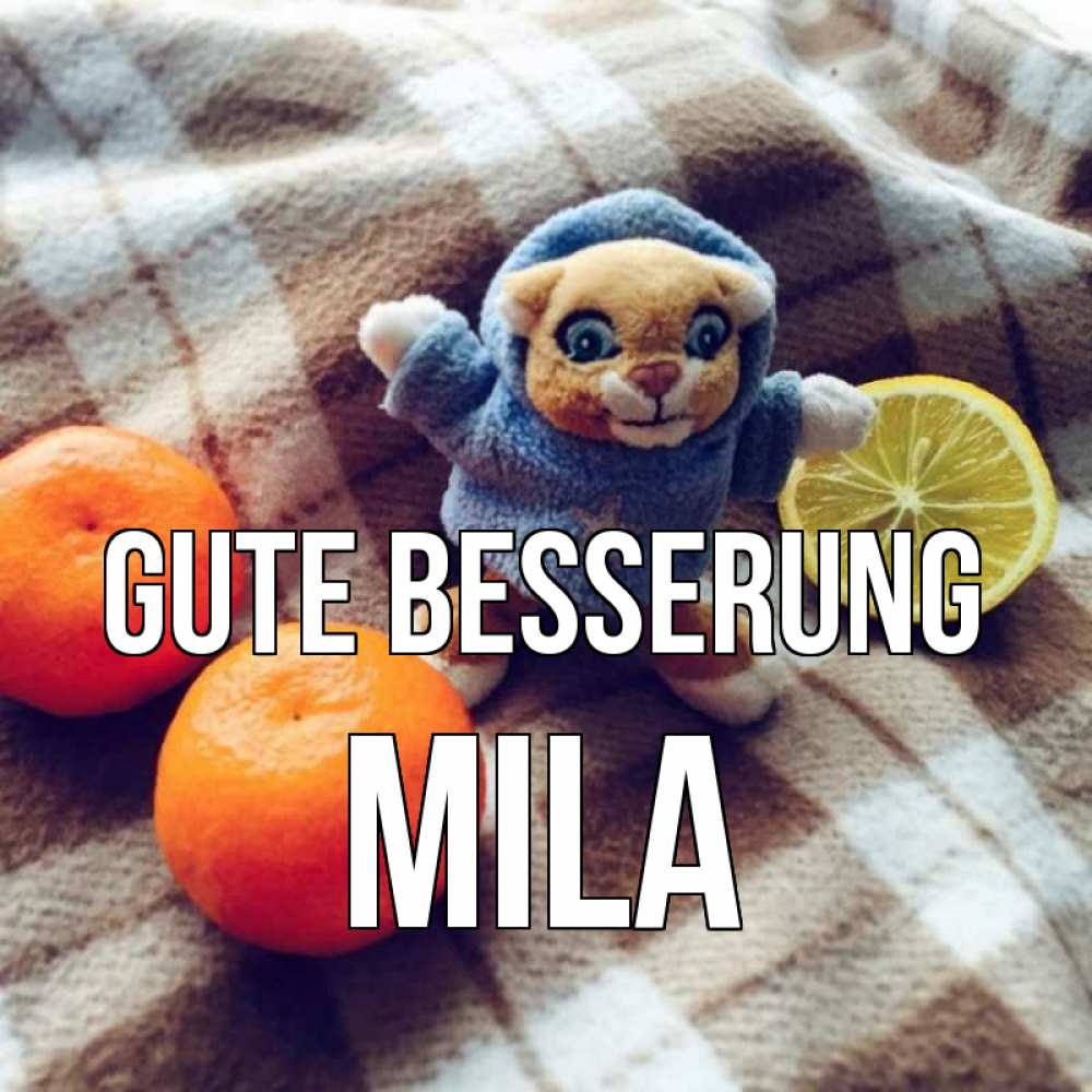 Открытка на каждый день с именем, Mila Gute Besserung вот тебе апельсинка и лимон Прикольная открытка с пожеланием онлайн скачать бесплатно 