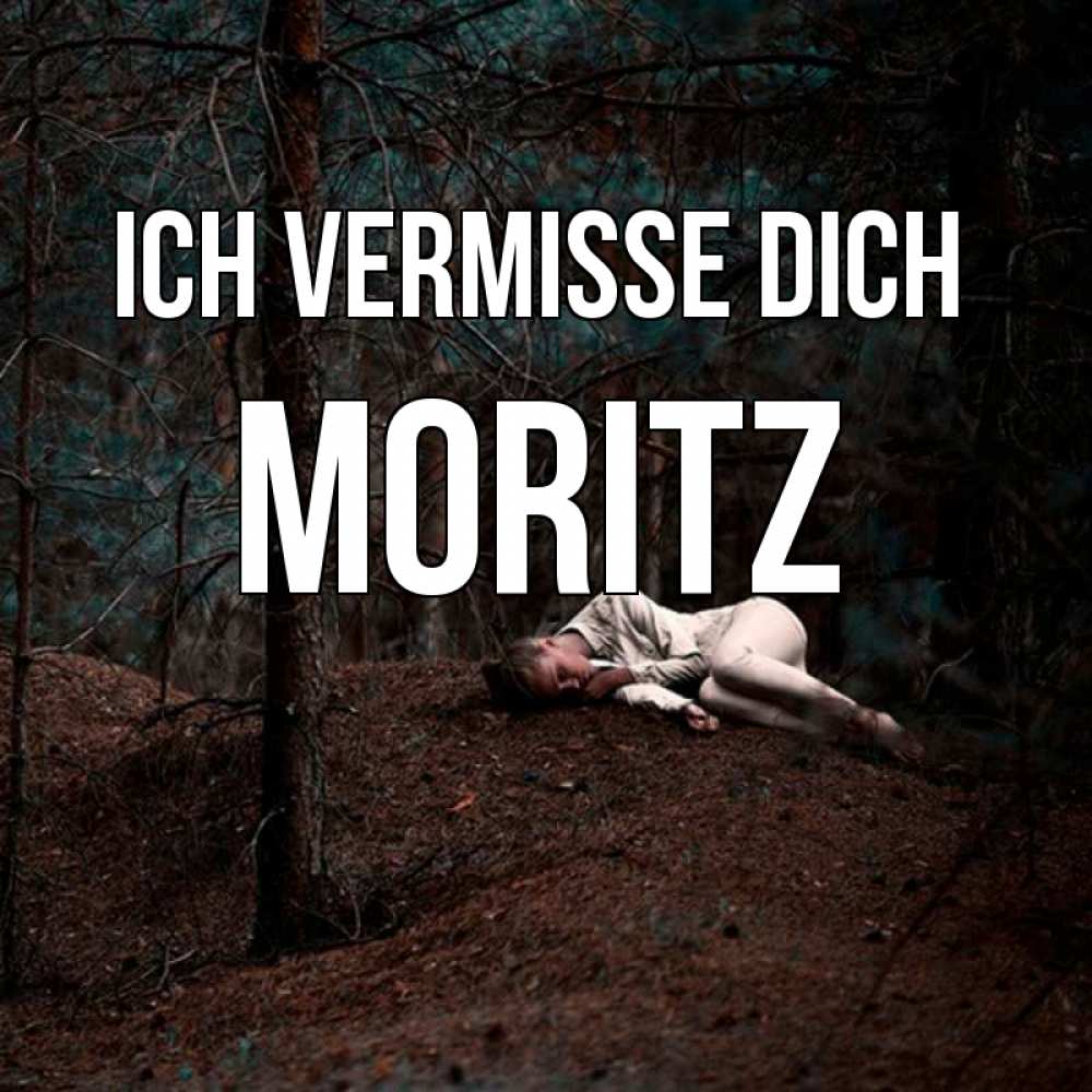 Открытка на каждый день с именем, Moritz Ich vermisse dich очень Прикольная открытка с пожеланием онлайн скачать бесплатно 