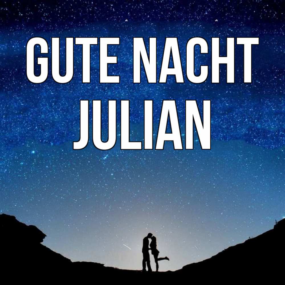 Открытка на каждый день с именем, Julian Gute Nacht звездное небо и люди Прикольная открытка с пожеланием онлайн скачать бесплатно 