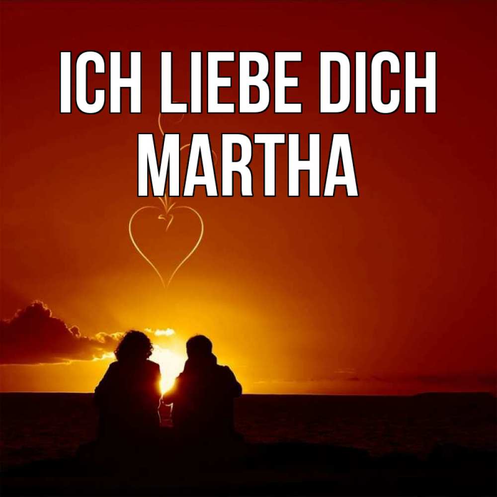 Открытка на каждый день с именем, Martha Ich liebe dich небо Прикольная открытка с пожеланием онлайн скачать бесплатно 