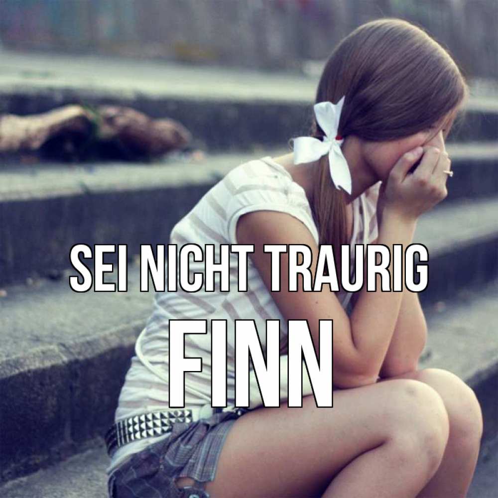 Открытка на каждый день с именем, Finn Sei nicht traurig длинные волосы и белый бант Прикольная открытка с пожеланием онлайн скачать бесплатно 